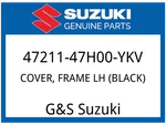 Suzuki Oem Part 47211-47H00-YKV Cover, Frame Lh (black). Fixed Price $183.05.