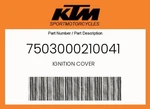 Ktm Genuine Ignition Cover - 7503000210041. Fixed Price $81.67.