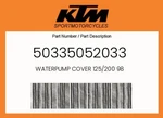 Ktm Genuine Waterpump Cover 125/200 98 - 50335052033. Fixed Price $86.80.
