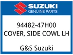 Suzuki Oem Part 94482-47H00 Cover, Side Cowl Lh. Fixed Price $44.30.